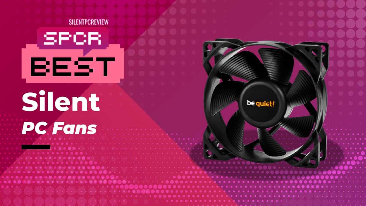 Best PC case fans, which are the quietest? -
