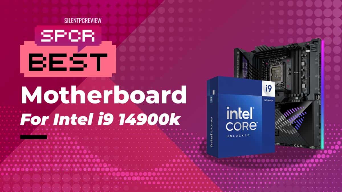 Best motherboard for Intel Core i9-14900K 2024 - Silent PC Review